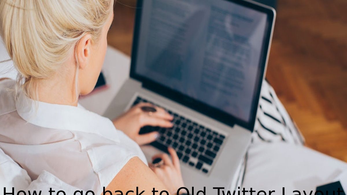 Methods to go back to Old Twitter Layout