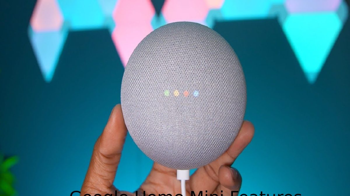 Google Home Mini Features – Assistant Functions, and More