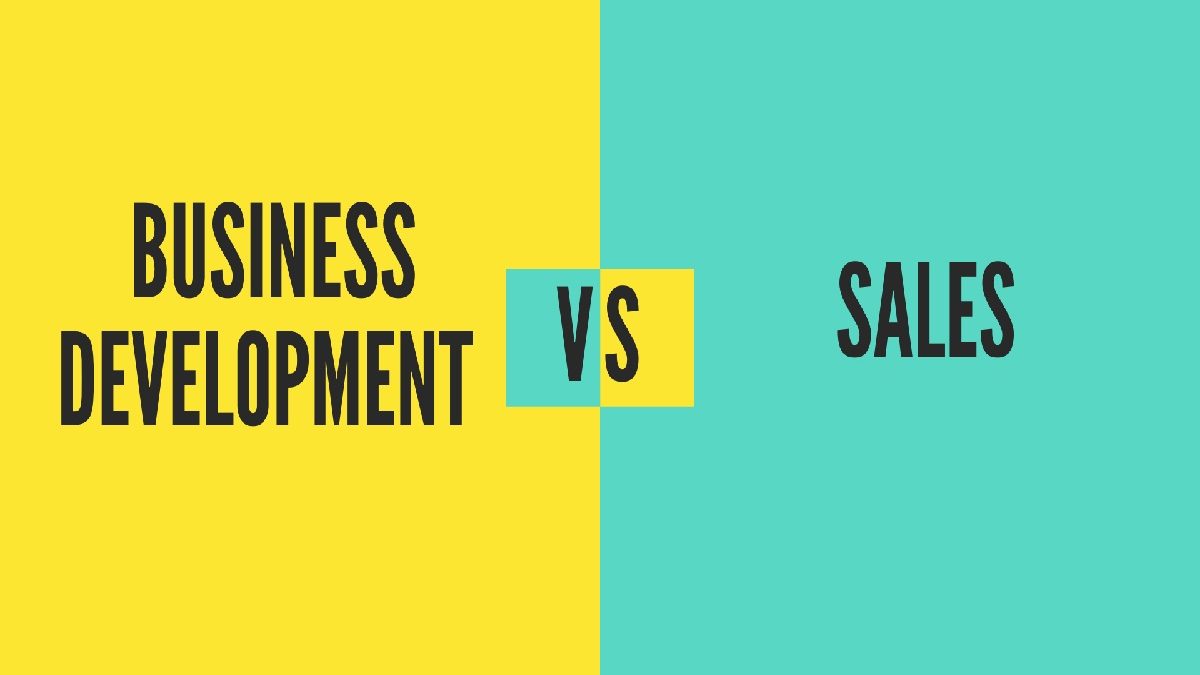 Business Development vs Sales – Development, Roles, and More