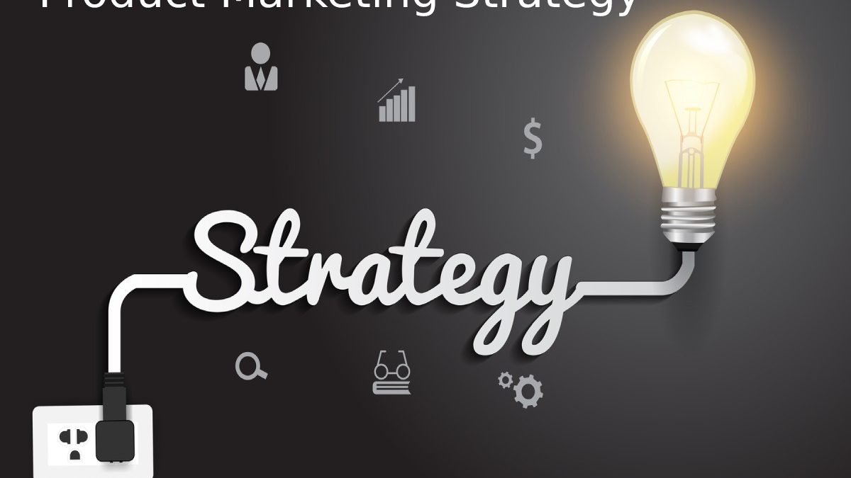 Product Marketing Strategy – Goals, Positioning, and More