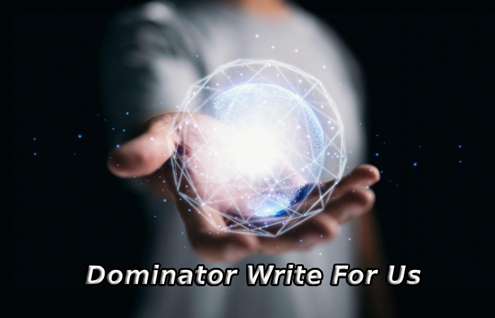 Dominator Write For Us